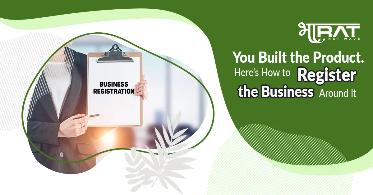 You Built the Product Here’s How to Register the Business Around It (1)