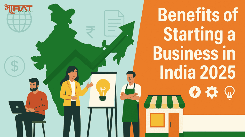 The Benefits of Starting a Business in India in 2025 - BharatNXT Wave